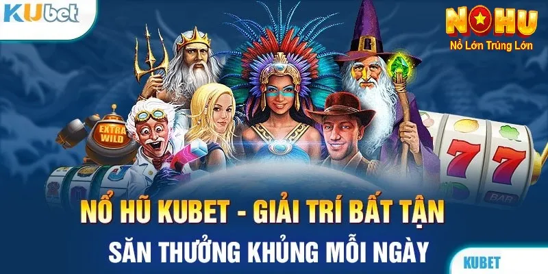 Hướng dẫn cách chơi nổ hũ Kubet cho người chơi mới