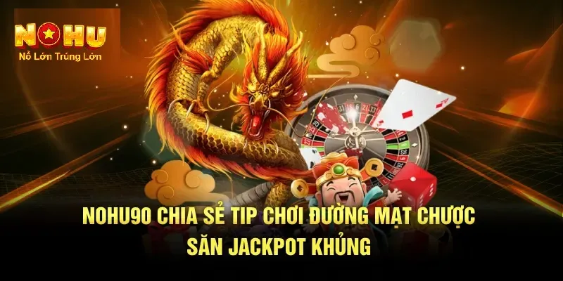 Khám phá đường mạt chược nohu90