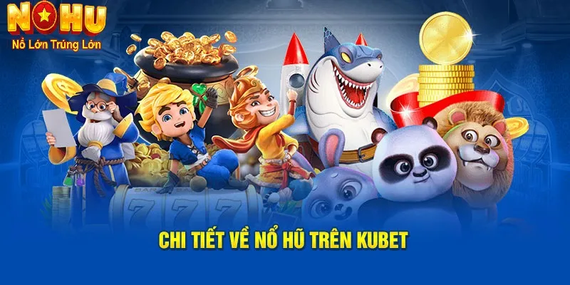 Nổ hũ Kubet