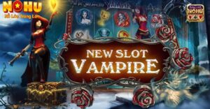 Cách chơi nổ hũ Vampire
